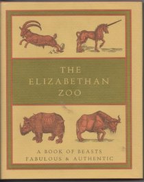 Elizabethan Zoo: Book of Beasts Both Fabulous and Authentic (Nonpareil books)