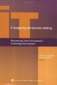 IT Budgeting and Decision Making: Maximizing Your Government's Technology Investments