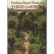 Graham Stuart Thomas' Three Gardens of Pleasant Flowers
