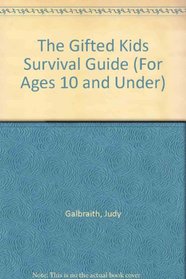 The Gifted Kids Survival Guide (For Ages 10 and Under)