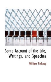 Some Account of the Life, Writings, and Speeches