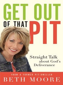 Get Out of That Pit: Straight Talk About Gods Deliverance from a Former Pit-dweller (Christian Large Print)