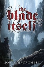 The Blade Itself (First Law, Bk 1)