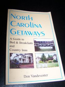 North Carolina Getaways: A Guide to Bed and Breakfasts and Country Inns