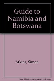 Guide to Namibia and Botswana