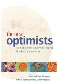 The New Optimists: Scientists View Tomorrow's World & What it Means to Us
