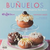 Bunuelos. Deliciosos bocaditos para chuparse los dedos (Doughnuts. Delicious Recipes for Finger-licking Treats) (Spanish Edition) (Chic & Delicious)