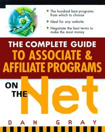 The Complete Guide to Associate  Affiliate Programs on the Net: Turning Clicks Into Cash