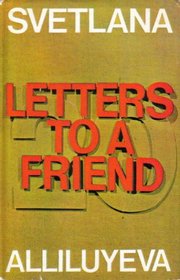 Svetlana Alliluyeva : Twenty Letters To A Friend