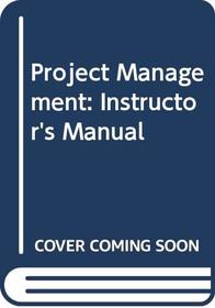 Project Management: Instructor's Manual