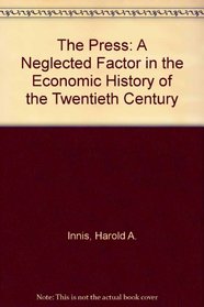 The Press: A Neglected Factor in the Economic History of the Twentieth Century