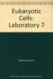Eukaryotic Cells: Separate from Biology in the Laboratory 3e