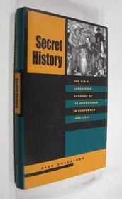 Secret History: The C.I.A.'s Classified Account of Its Operations in Guatemala, 1952-1954