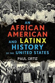 An African American and Latinx History of the United States (ReVisioning American History)