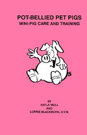 Pot-Bellied Pet Pigs: Mini-Pig Care and Training