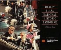 Dealey Plaza National Historic Landmark: Including the Sixth Floor Museum (Visitor's Guide)