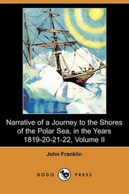 Narrative of a Journey to the Shores of the Polar Sea, in the Years 1819-20-21-22, Volume II (Dodo Press)
