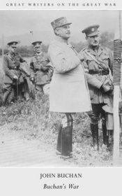 Great Writers On The Great War: Buchan's War