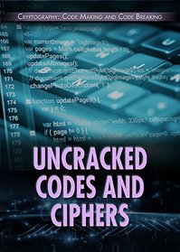 Uncracked Codes and Ciphers (Cryptography: Code Making and Code Breaking)