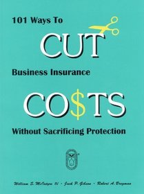 101 Ways to Cut Business Insurance Costs Without Sacrificing Protection
