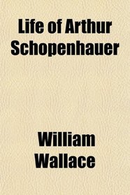 Life of Arthur Schopenhauer