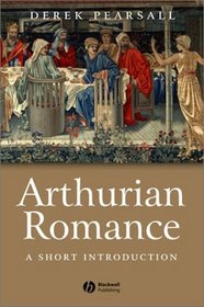 Arthurian Romance: A Short Introduction (Blackwell Introductions to Literature)