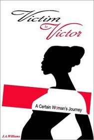 Victim to Victor: A Certain Woman's Journey