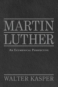 Martin Luther: An Ecumenical Perspective