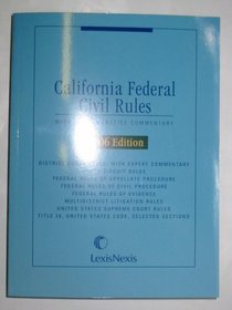 California Federal Civil Rules: With Local Practice Commentary, 2006 Edition