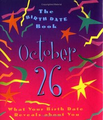 The Birth Date Book October 26: What Your Birthday Reveals About You