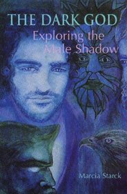 The Dark God: Exploring the Male Shadow