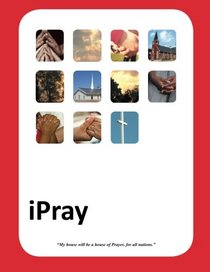 iPray: A simple Prayer book for- Ministry, Mercy and Multiplication