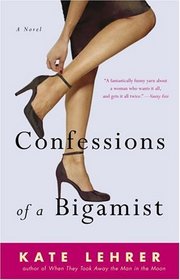Confessions of a Bigamist : A Novel