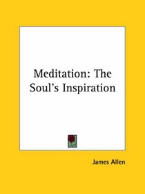 Meditation: The Soul's Inspiration