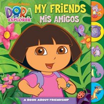 My Friends Mis Amigos: A Book About Friendship (Dora the Explorer)