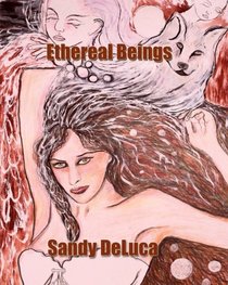 Ethereal Beings: Art by Sandy DeLuca