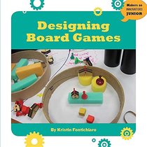 Designing Board Games (21st Century Skills Innovation Library: Makers as Innovators Junior)