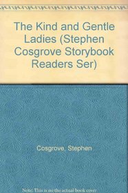 The Kind and Gentle Ladies (Stephen Cosgrove Storybook Readers Ser)