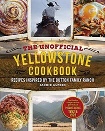 The Unofficial Yellowstone Cookbook: Recipes Inspired by the Dutton Family Ranch