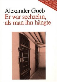 Goeb: Er War Sechzehn, Als Man Ihn Hangte (Lesen Leicht Gemacht - Level 2) (German Edition)