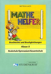 Mathe Helfer. Bruchterme und Bruchgleichungen. Klasse 8.
