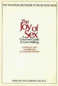 The Joy of Sex: A Gourmet Guide to Love Making: Complete and Unabridged Illustrated Edition