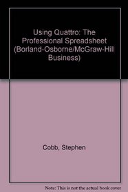 Using Quattro: The Professional Spreadsheet (Borland-Osborne/McGraw-Hill Business)