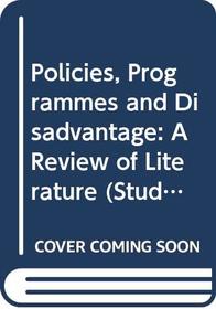 Policies, Programmes and Disadvantage: A Review of Literature (Ssrc/Dhss Studies in Deprivation and Disadvantage)