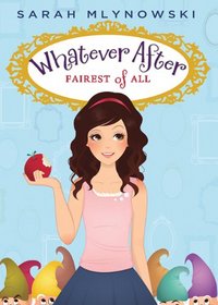 Fairest of All (Whatever After, Bk 1)