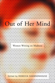 Out of Her Mind : Women Writing on Madness (Modern Library)