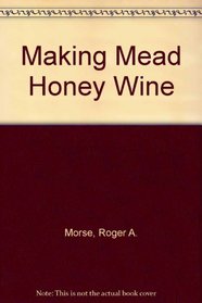 Making Mead Honey Wine