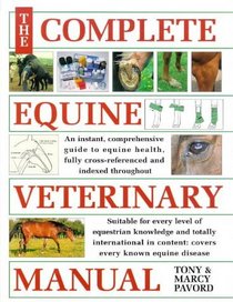 The Complete Equine Veterinary Manual: A Comprehensive and Instant Guide to Equine Health
