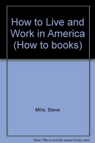 How to Live and Work in America