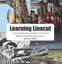 Learning Linocut - A Comprehensive Guide to the Art of Relief Printing through Linocut